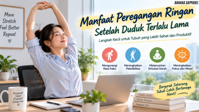 Manfaat Peregangan Ringan Setelah Duduk Terlalu Lama